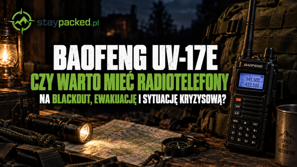Baofeng UV-17E – czy warto mieć radiotelefony na blackout, ewakuację i sytuację kryzysową?