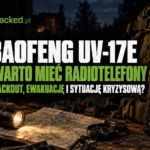 Baofeng UV-17E – czy warto mieć radiotelefony na blackout, ewakuację i sytuację kryzysową?